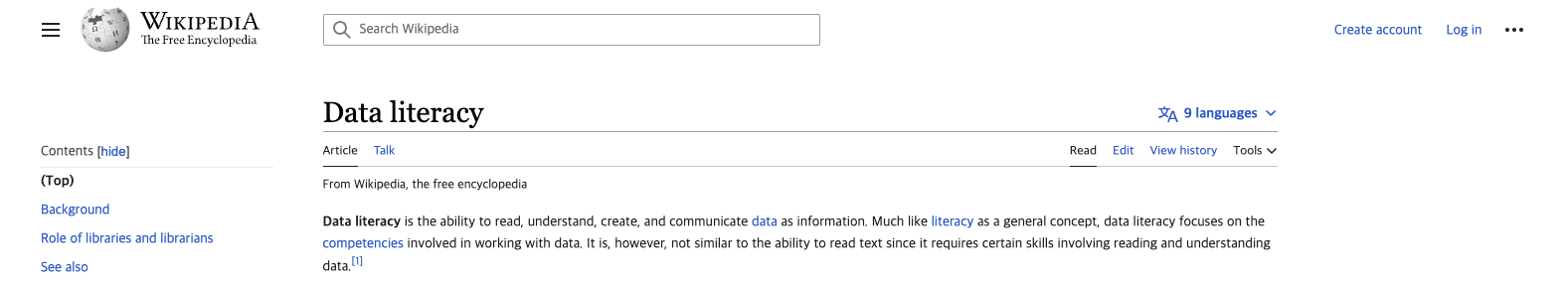 데이터를 분석하고 해석하는 역량을 ‘Data Literacy’라고 정의할 수 있습니다. 위키피디아에서는 ‘Data Literacy’를 다음과 같이 정의했습니다. 데이터를 정보로 읽고 이해하고 생성하고 전달할 수 있는 능력이다. 데이터 작업과 관련된 역량에 중점을 둔다. 데이터를 읽고 이해하기 위해서 기술적인 역량이 필요할수도 있다.